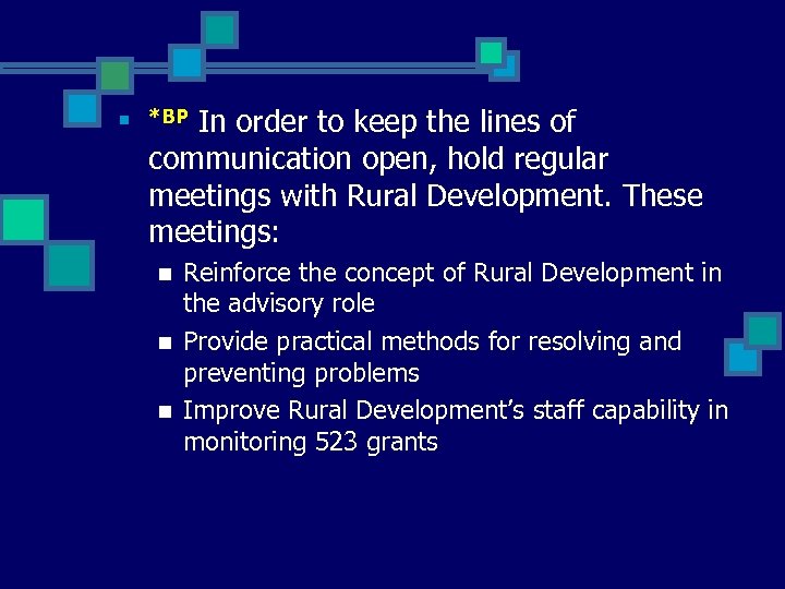 n In order to keep the lines of communication open, hold regular meetings with