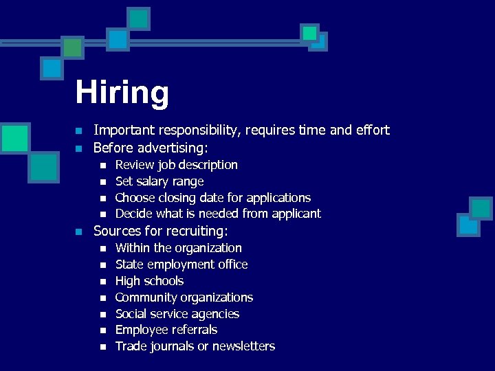 Hiring n n Important responsibility, requires time and effort Before advertising: n n n