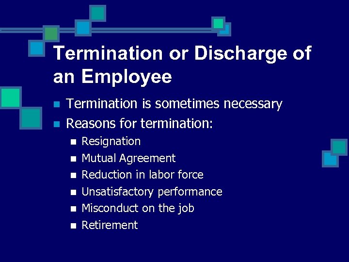 Termination or Discharge of an Employee n n Termination is sometimes necessary Reasons for