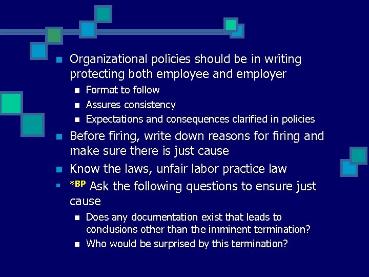 n Organizational policies should be in writing protecting both employee and employer n n
