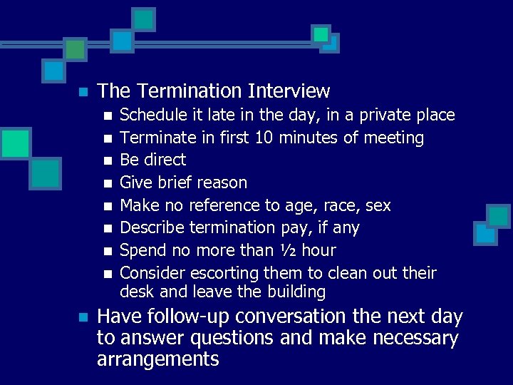 n The Termination Interview n n n n n Schedule it late in the
