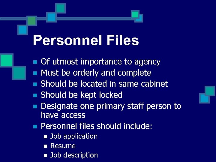 Personnel Files n n n Of utmost importance to agency Must be orderly and