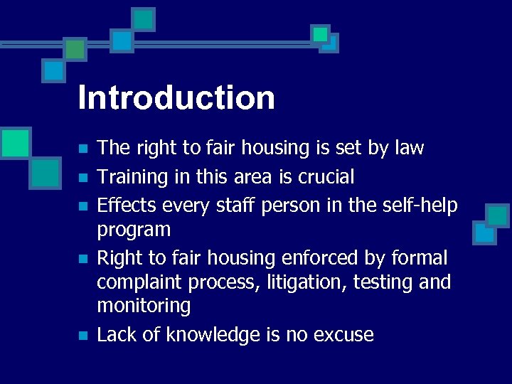 Introduction n n The right to fair housing is set by law Training in