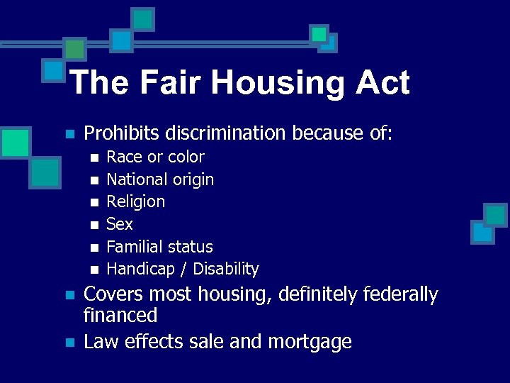 The Fair Housing Act n Prohibits discrimination because of: n n n n Race