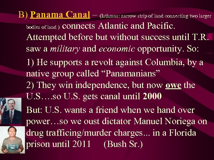 B) Panama Canal – (Isthmus: narrow strip of land connecting two larger bodies of