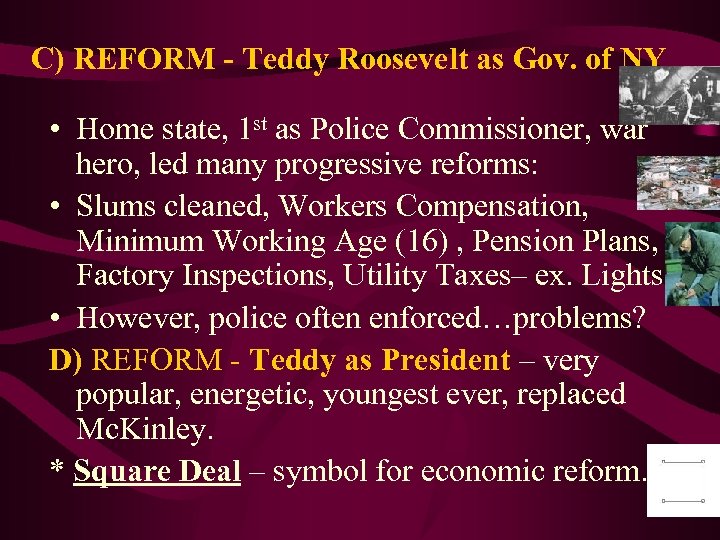 C) REFORM - Teddy Roosevelt as Gov. of NY • Home state, 1 st