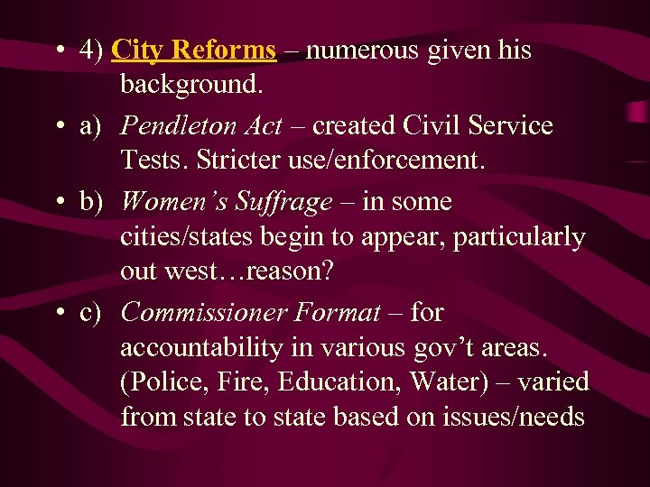 • 4) City Reforms – numerous given his background. • a) Pendleton Act