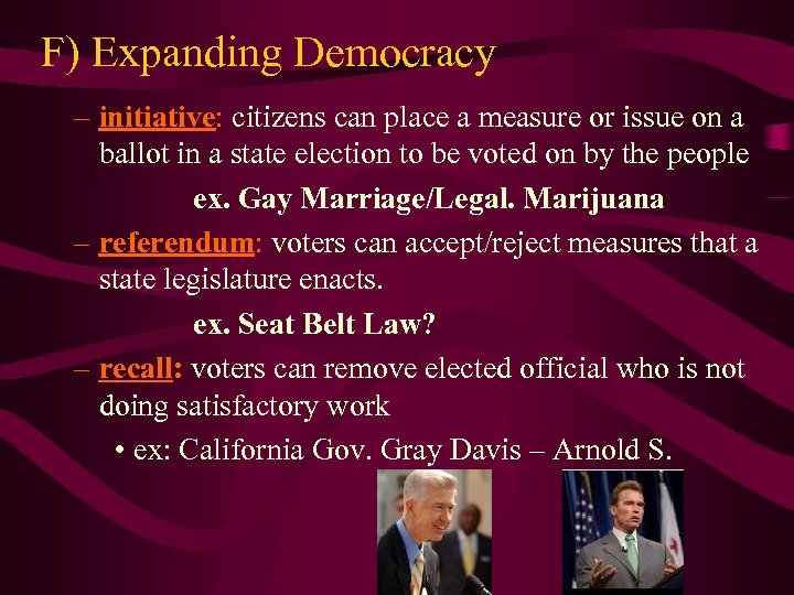F) Expanding Democracy – initiative: citizens can place a measure or issue on a