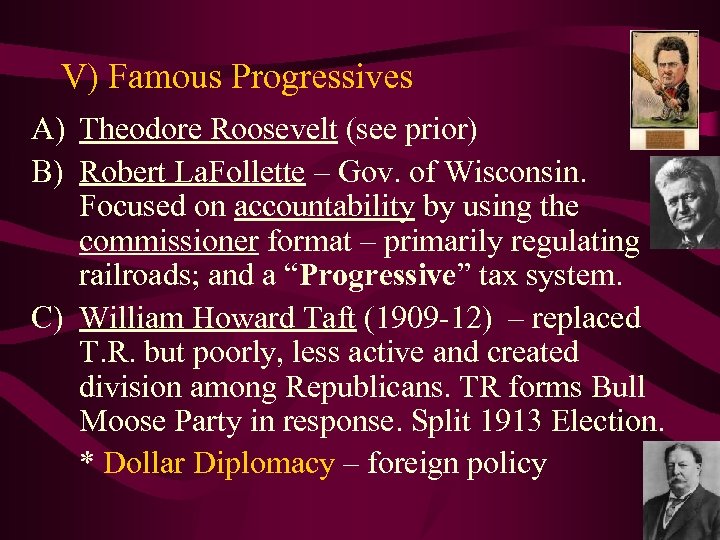 V) Famous Progressives A) Theodore Roosevelt (see prior) B) Robert La. Follette – Gov.