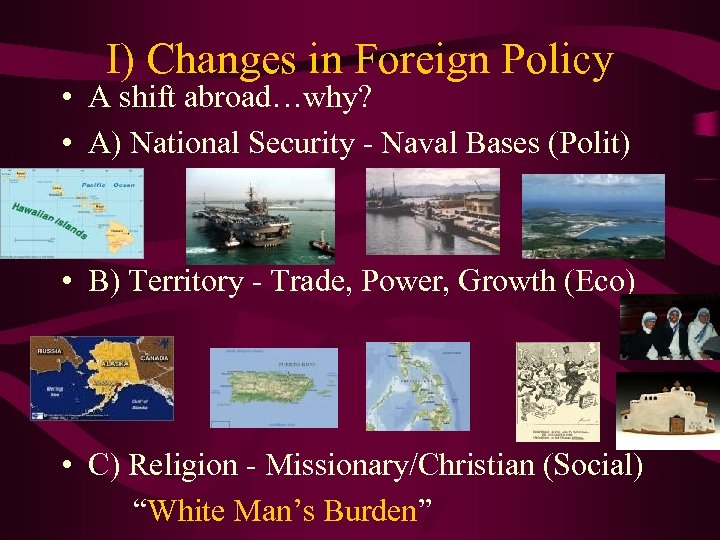 I) Changes in Foreign Policy • A shift abroad…why? • A) National Security -