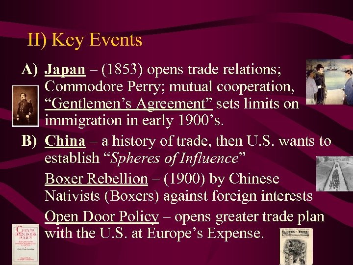 II) Key Events A) Japan – (1853) opens trade relations; Commodore Perry; mutual cooperation,