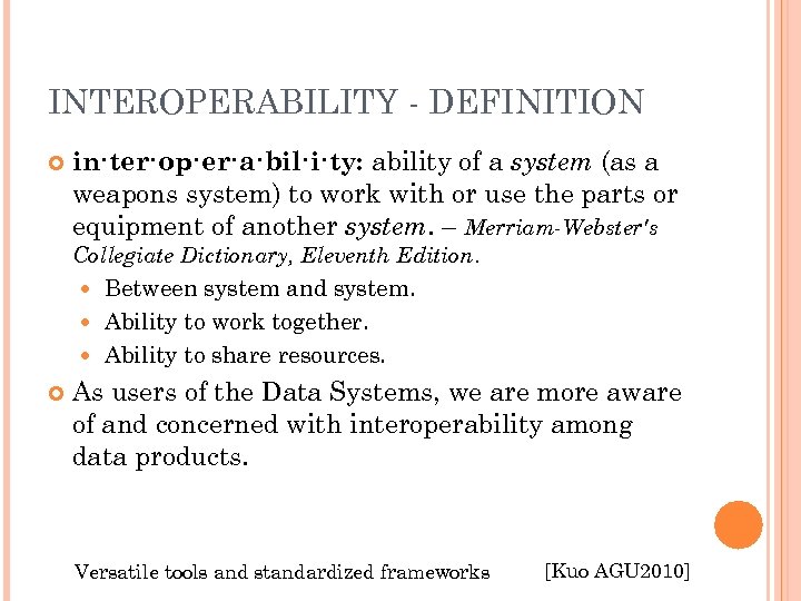 INTEROPERABILITY - DEFINITION in·ter·op·er·a·bil·i·ty: ability of a system (as a weapons system) to work