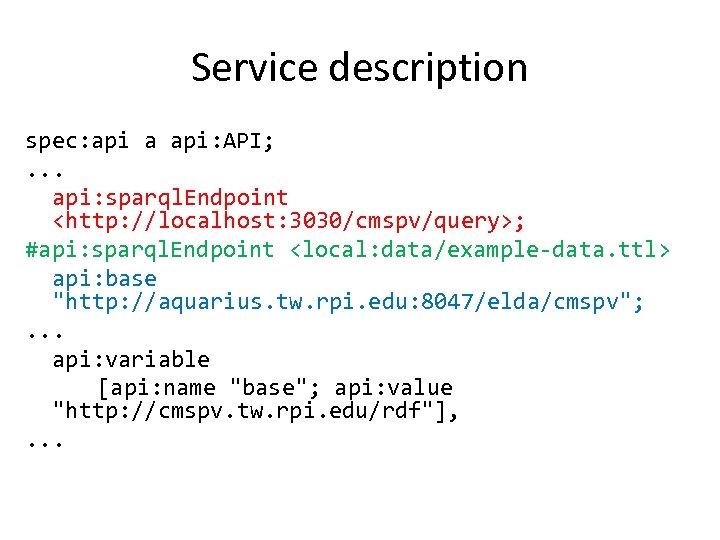 Service description spec: api a api: API; . . . api: sparql. Endpoint <http: