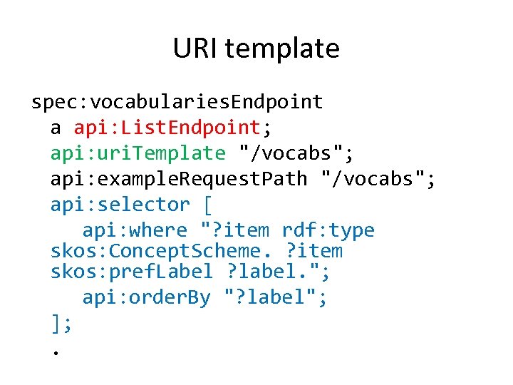 URI template spec: vocabularies. Endpoint a api: List. Endpoint; api: uri. Template 