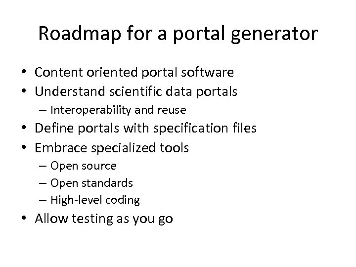 Roadmap for a portal generator • Content oriented portal software • Understand scientific data