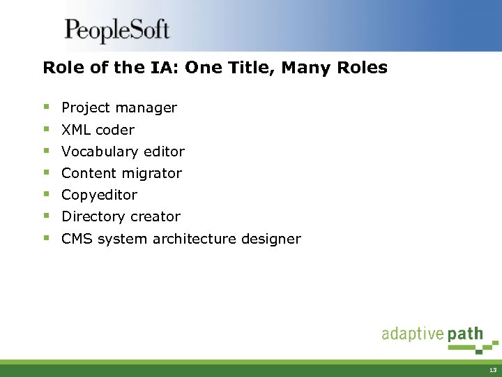 Role of the IA: One Title, Many Roles § § § § Project manager