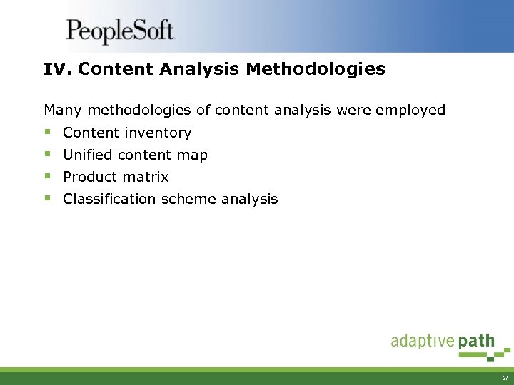 IV. Content Analysis Methodologies Many methodologies of content analysis were employed § § Content