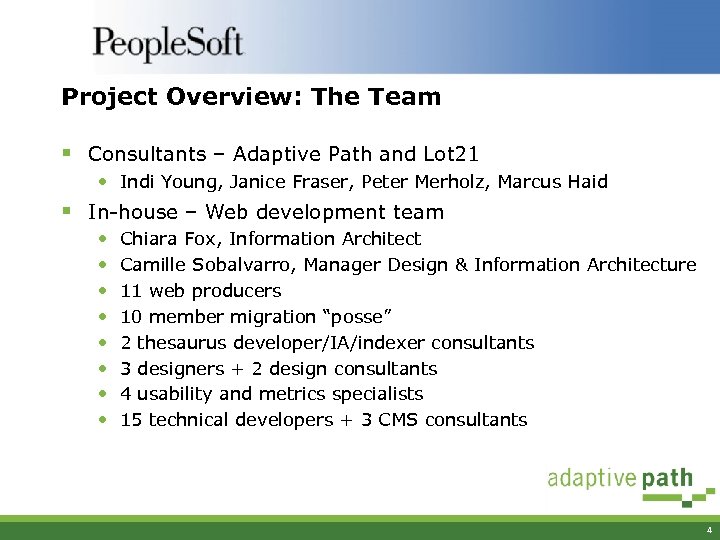 Project Overview: The Team § Consultants – Adaptive Path and Lot 21 • Indi