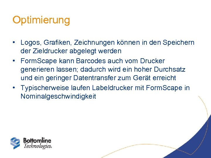 Optimierung • Logos, Grafiken, Zeichnungen können in den Speichern der Zieldrucker abgelegt werden •