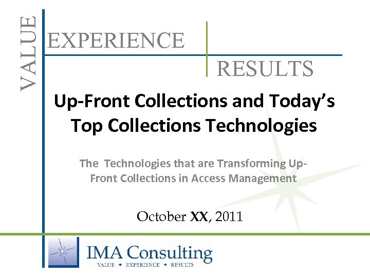 VALUE EXPERIENCE RESULTS Up-Front Collections and Today’s Top Collections Technologies The Technologies that are
