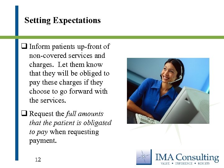 Setting Expectations q Inform patients up-front of non-covered services and charges. Let them know