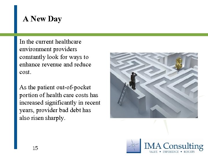 A New Day In the current healthcare environment providers constantly look for ways to
