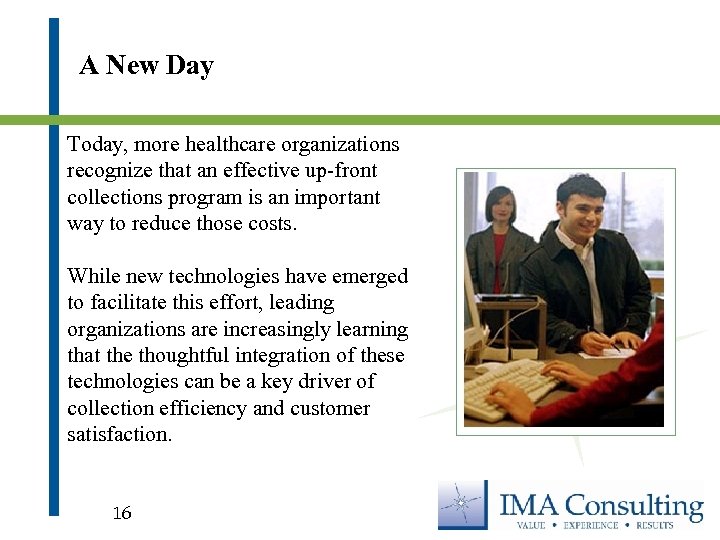 A New Day Today, more healthcare organizations recognize that an effective up-front collections program