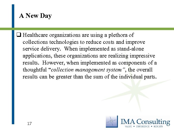 A New Day q Healthcare organizations are using a plethora of collections technologies to