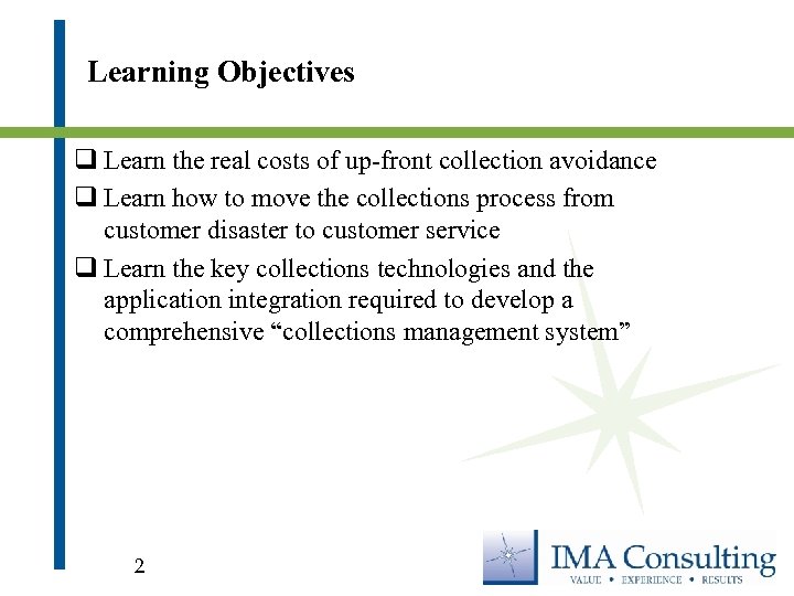 Learning Objectives q Learn the real costs of up-front collection avoidance q Learn how