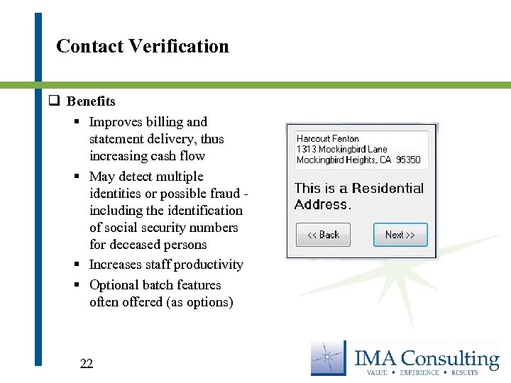 Contact Verification q Benefits § Improves billing and statement delivery, thus increasing cash flow