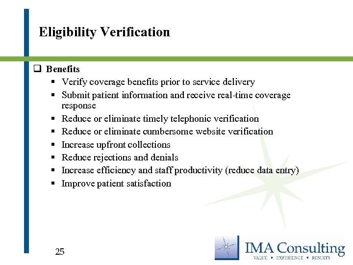 Eligibility Verification q Benefits § Verify coverage benefits prior to service delivery § Submit