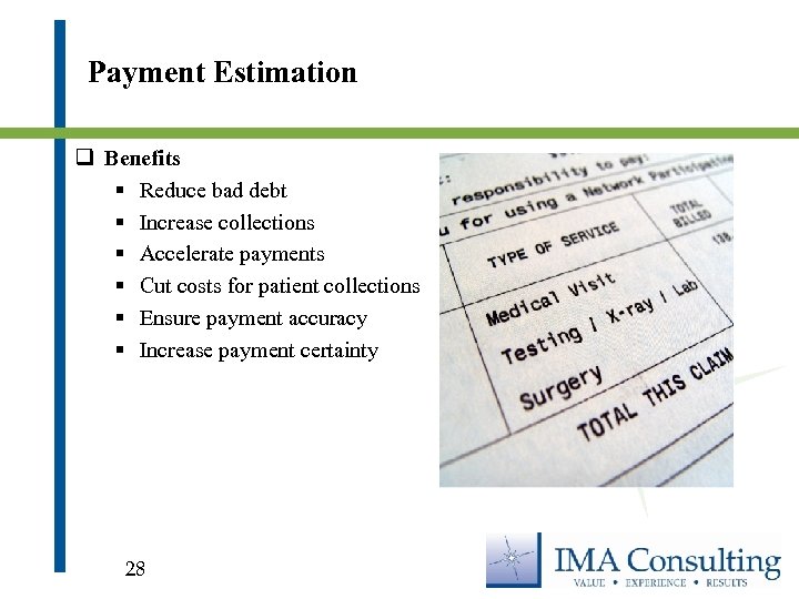 Payment Estimation q Benefits § Reduce bad debt § Increase collections § Accelerate payments