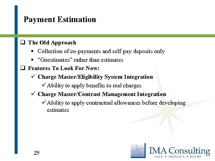 Payment Estimation q The Old Approach § Collection of co-payments and self-pay deposits only
