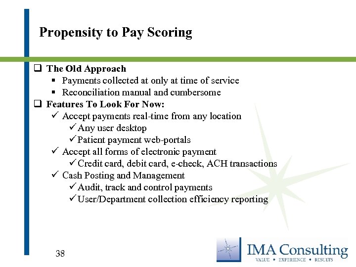 Propensity to Pay Scoring q The Old Approach § Payments collected at only at