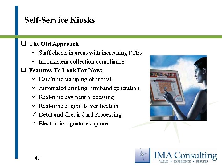 Self-Service Kiosks q The Old Approach § Staff check-in areas with increasing FTEs §
