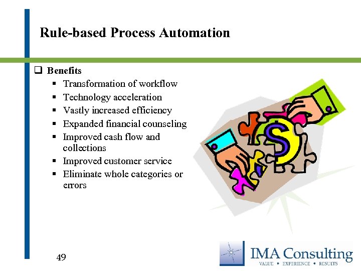 Rule-based Process Automation q Benefits § Transformation of workflow § Technology acceleration § Vastly