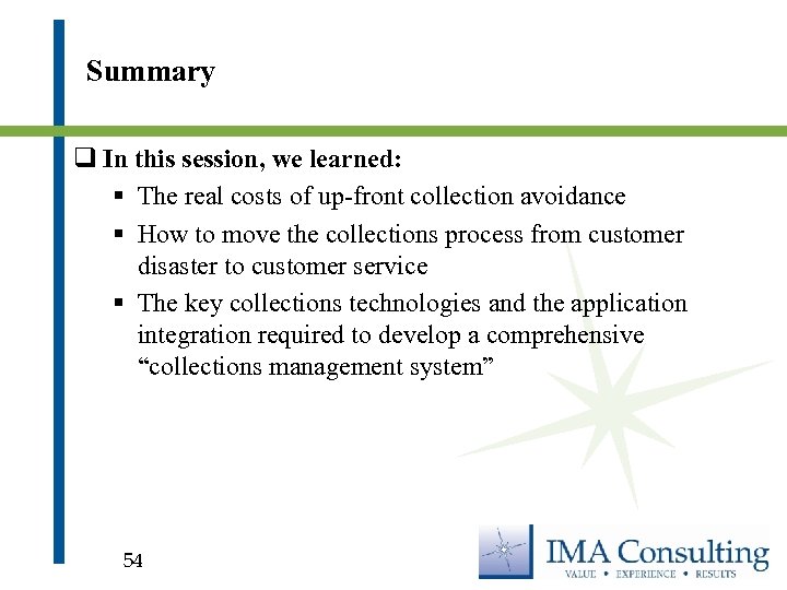 Summary q In this session, we learned: § The real costs of up-front collection