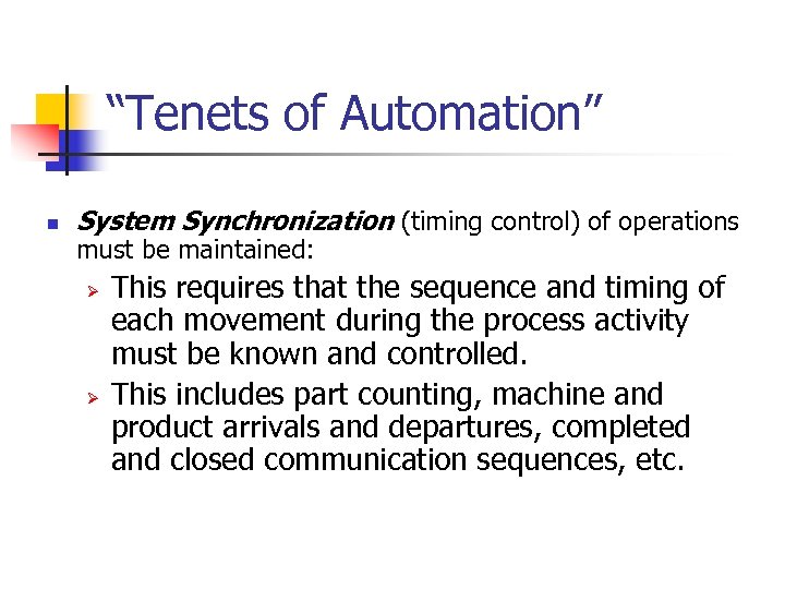 “Tenets of Automation” n System Synchronization (timing control) of operations must be maintained: Ø
