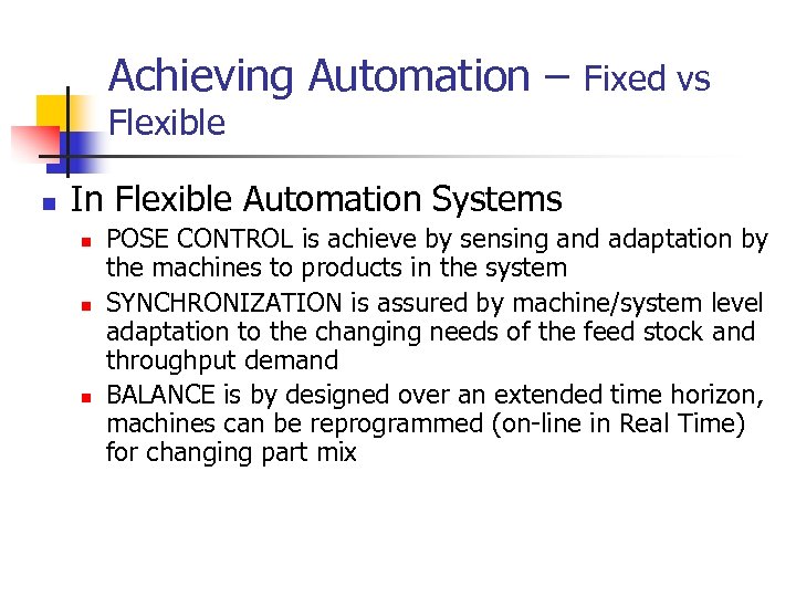 Achieving Automation – Fixed vs Flexible n In Flexible Automation Systems n n n