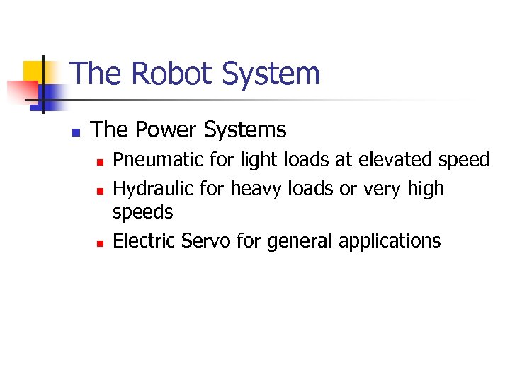 The Robot System n The Power Systems n n n Pneumatic for light loads
