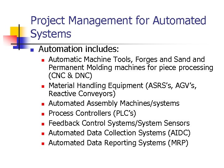 Project Management for Automated Systems n Automation includes: n n n n Automatic Machine