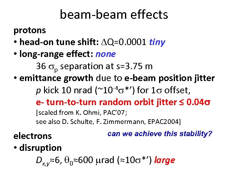 beam-beam effects protons • head-on tune shift: DQ=0. 0001 tiny • long-range effect: none
