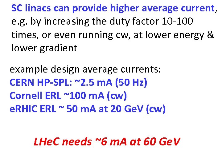 SC linacs can provide higher average current, e. g. by increasing the duty factor