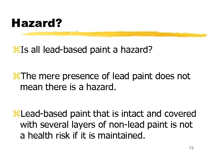 Hazard? z. Is all lead-based paint a hazard? z. The mere presence of lead