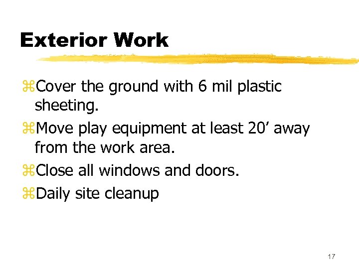 Exterior Work z. Cover the ground with 6 mil plastic sheeting. z. Move play