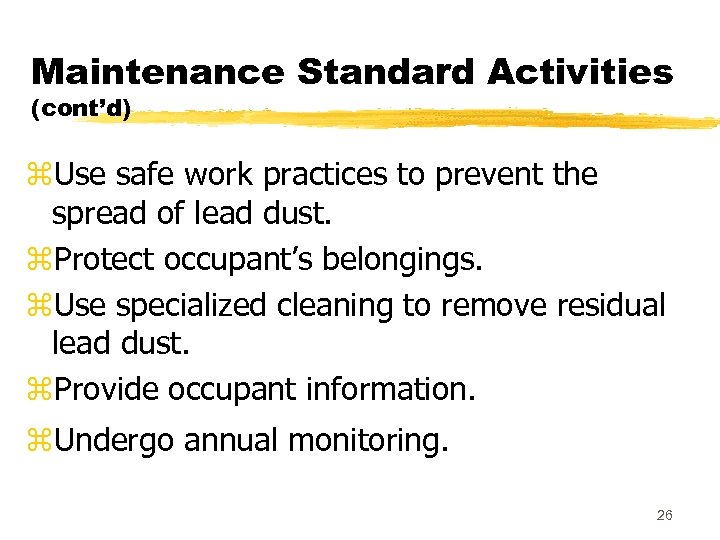 Maintenance Standard Activities (cont’d) z. Use safe work practices to prevent the spread of