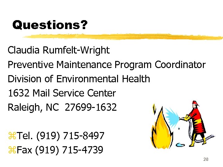 Questions? Claudia Rumfelt-Wright Preventive Maintenance Program Coordinator Division of Environmental Health 1632 Mail Service