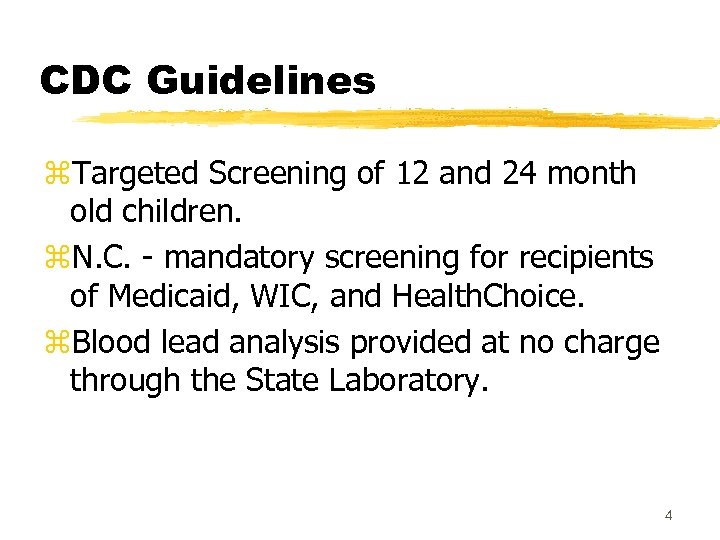 CDC Guidelines z. Targeted Screening of 12 and 24 month old children. z. N.