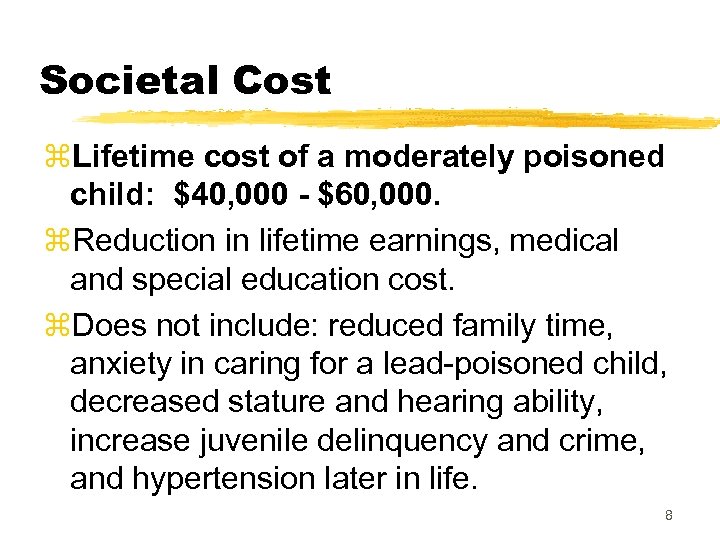 Societal Cost z. Lifetime cost of a moderately poisoned child: $40, 000 - $60,
