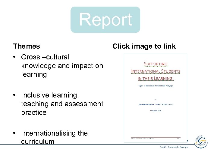 Report Themes • Cross –cultural knowledge and impact on learning • Inclusive learning, teaching